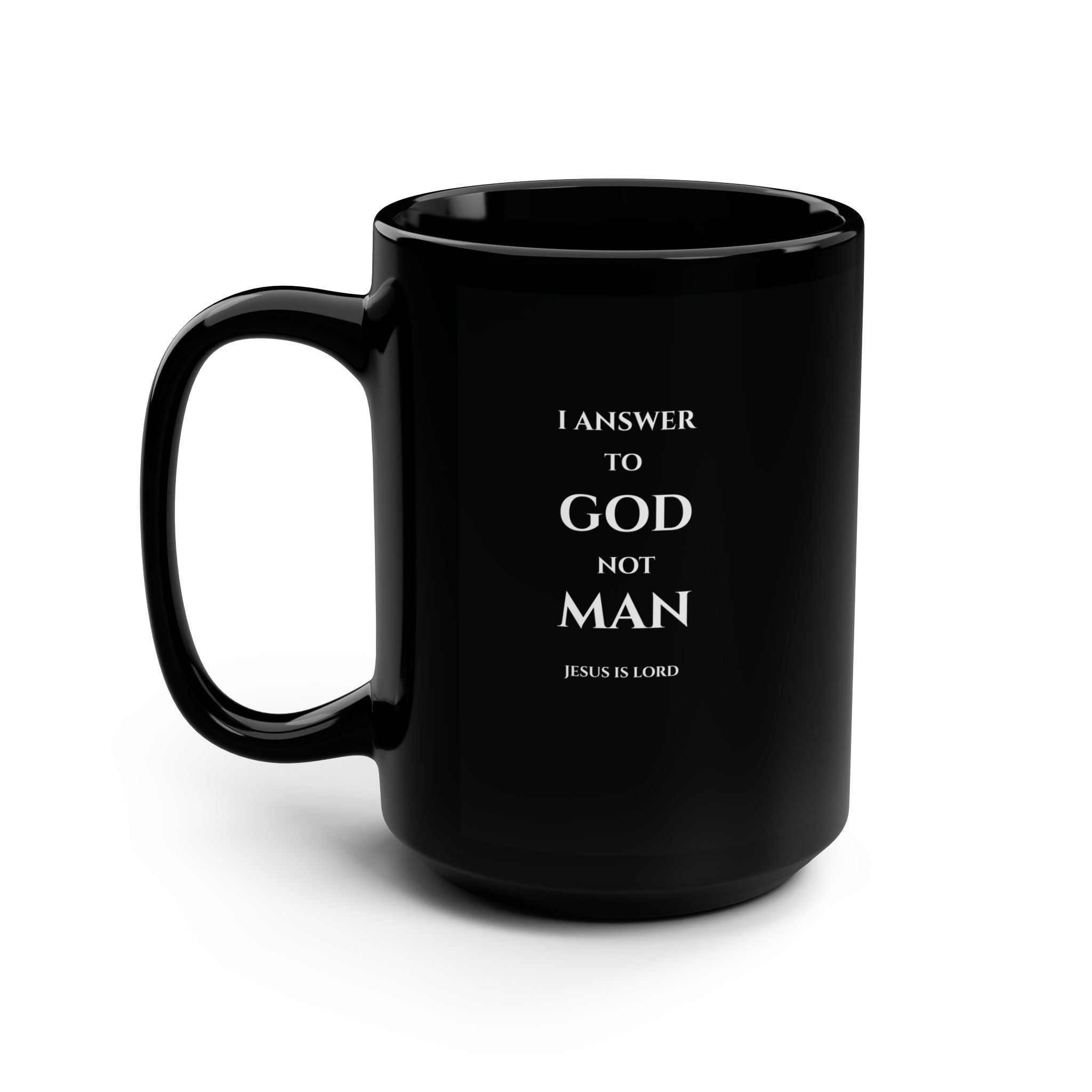 I Answer to God Not Man – Black 15oz Christian Mug