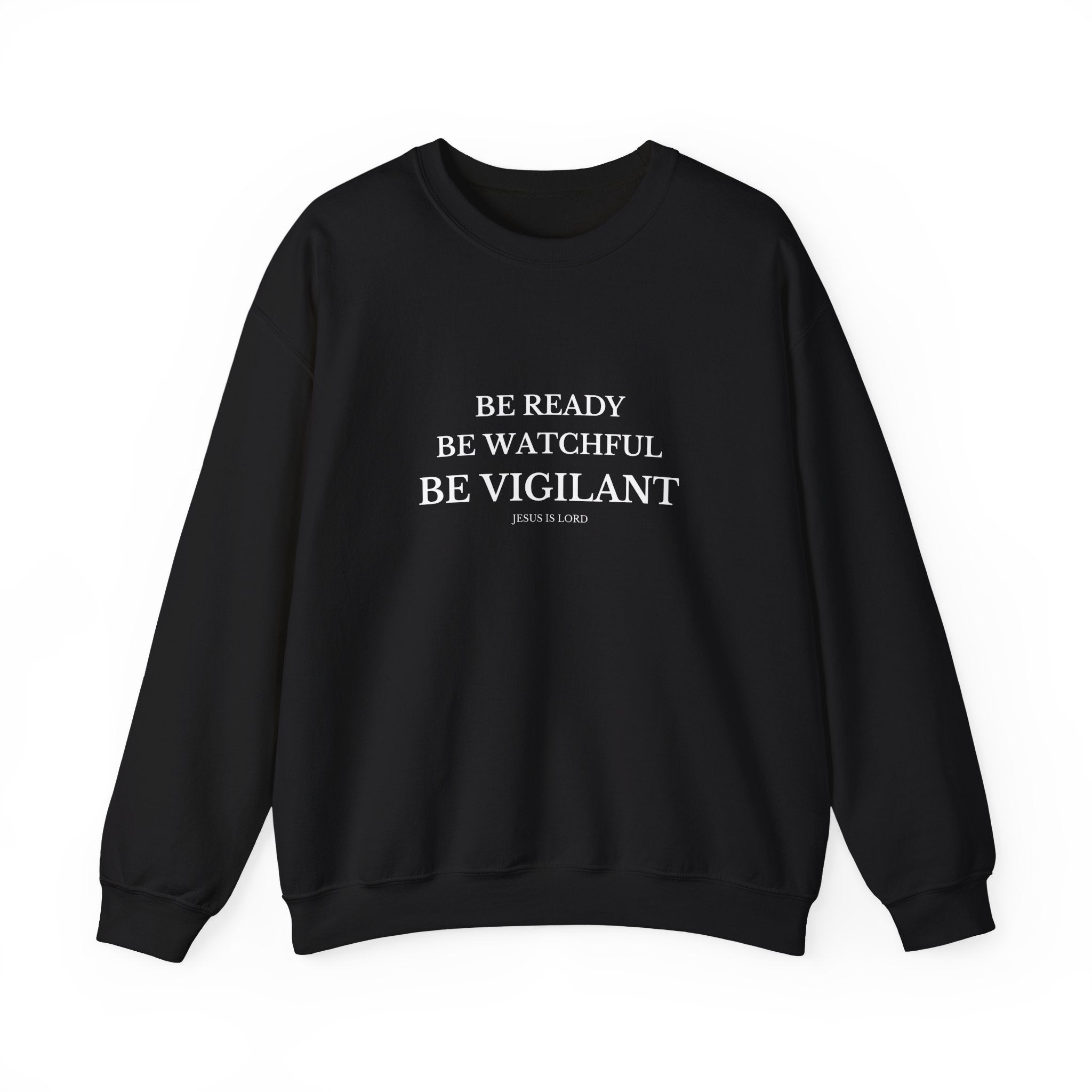 Be Ready. Be Watchful. Be Vigilant. – Black Crewneck
