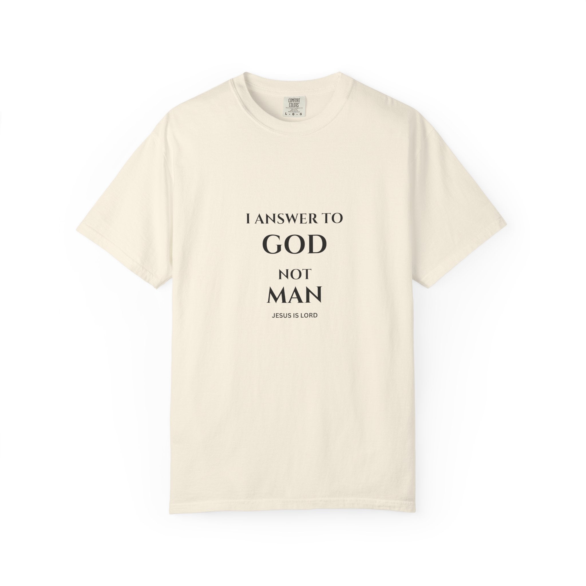 I Answer To God, Not Man – Christian Faith T-Shirt