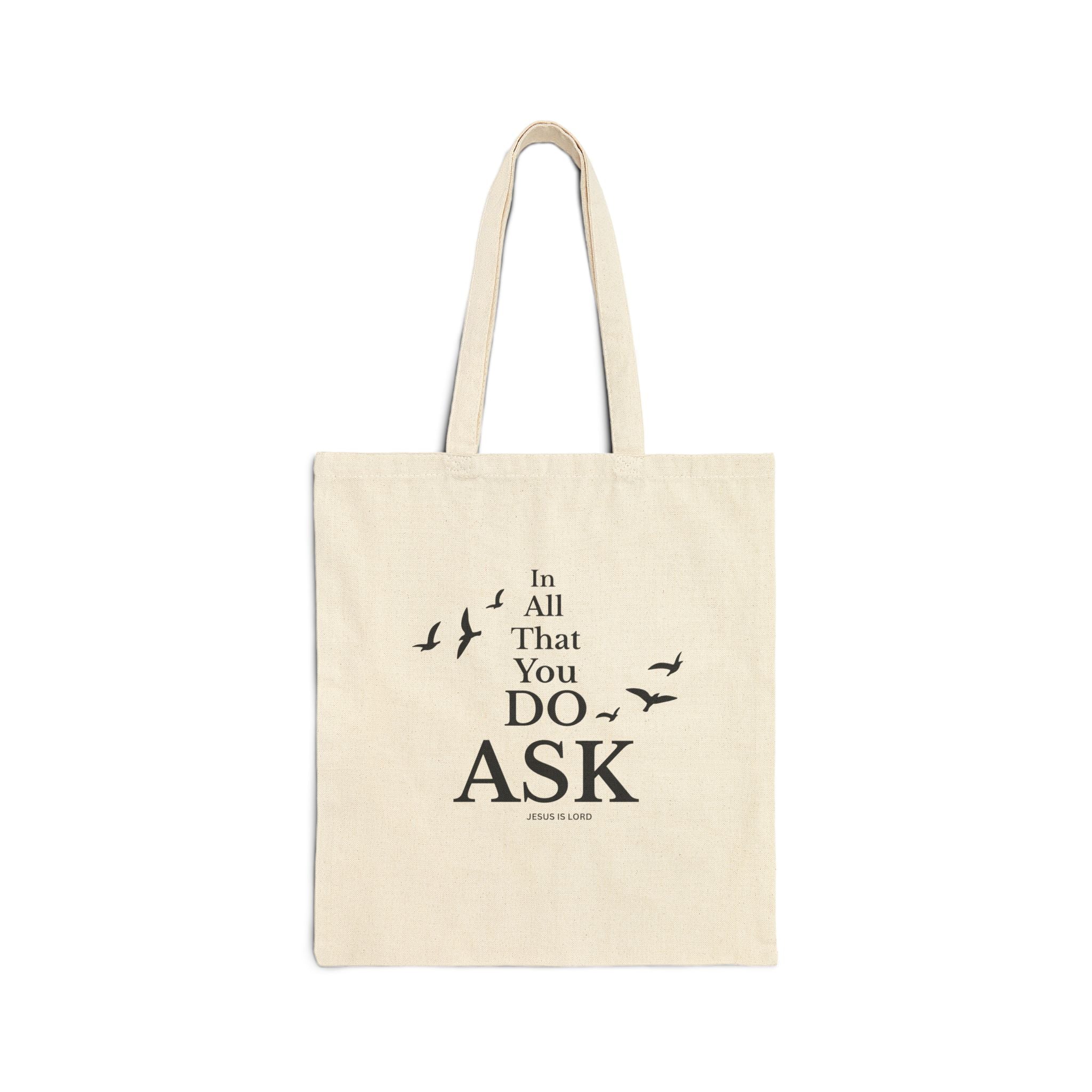 In All That You Do Ask | Christian Canvas Tote Bag