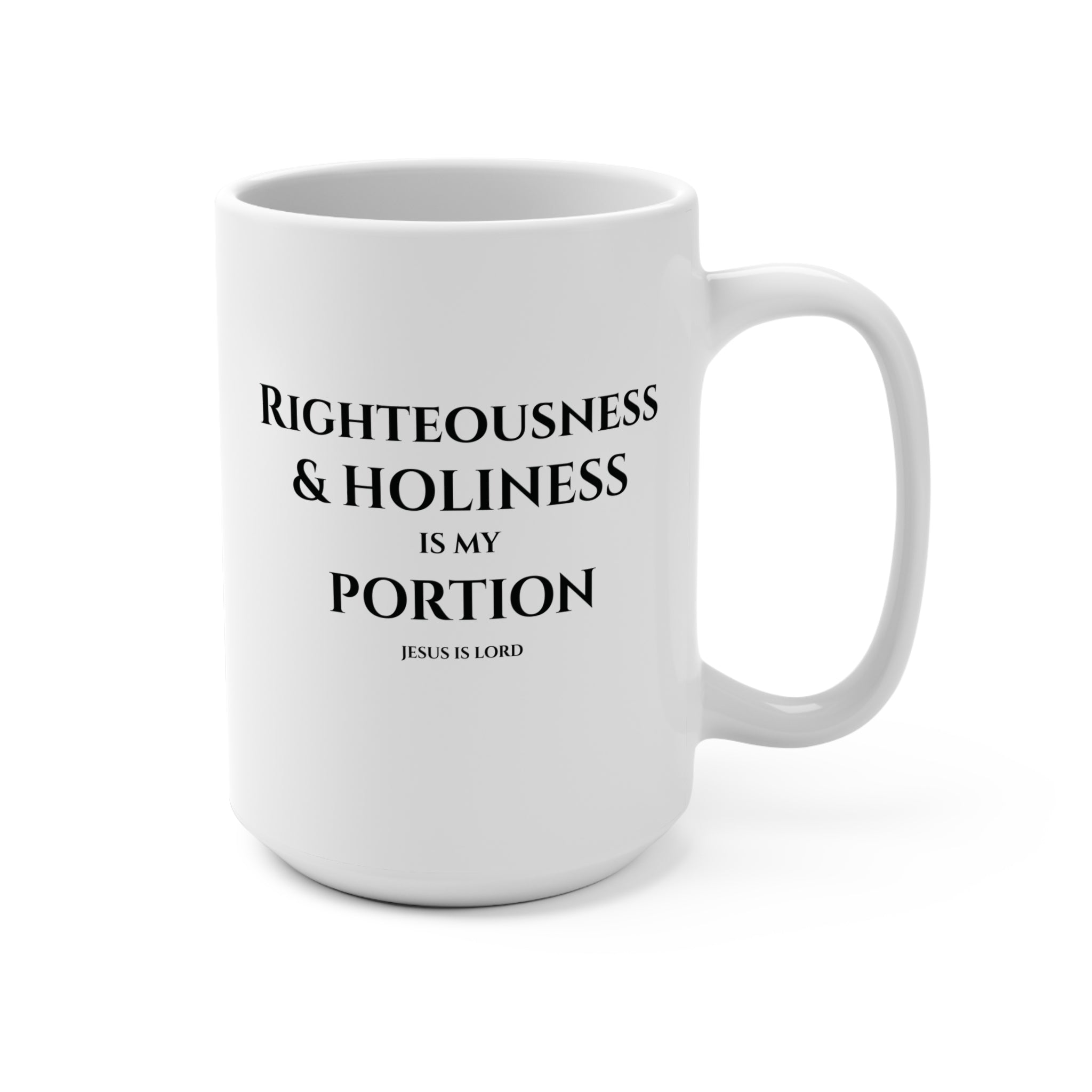 Righteousness & Holiness Is My Portion Mug | White 15oz Christian Mug