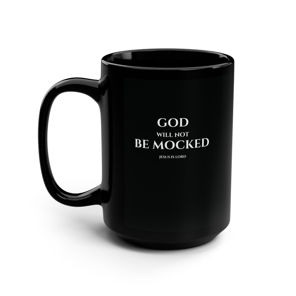 God Will Not Be Mocked – Black 15oz Christian Mug