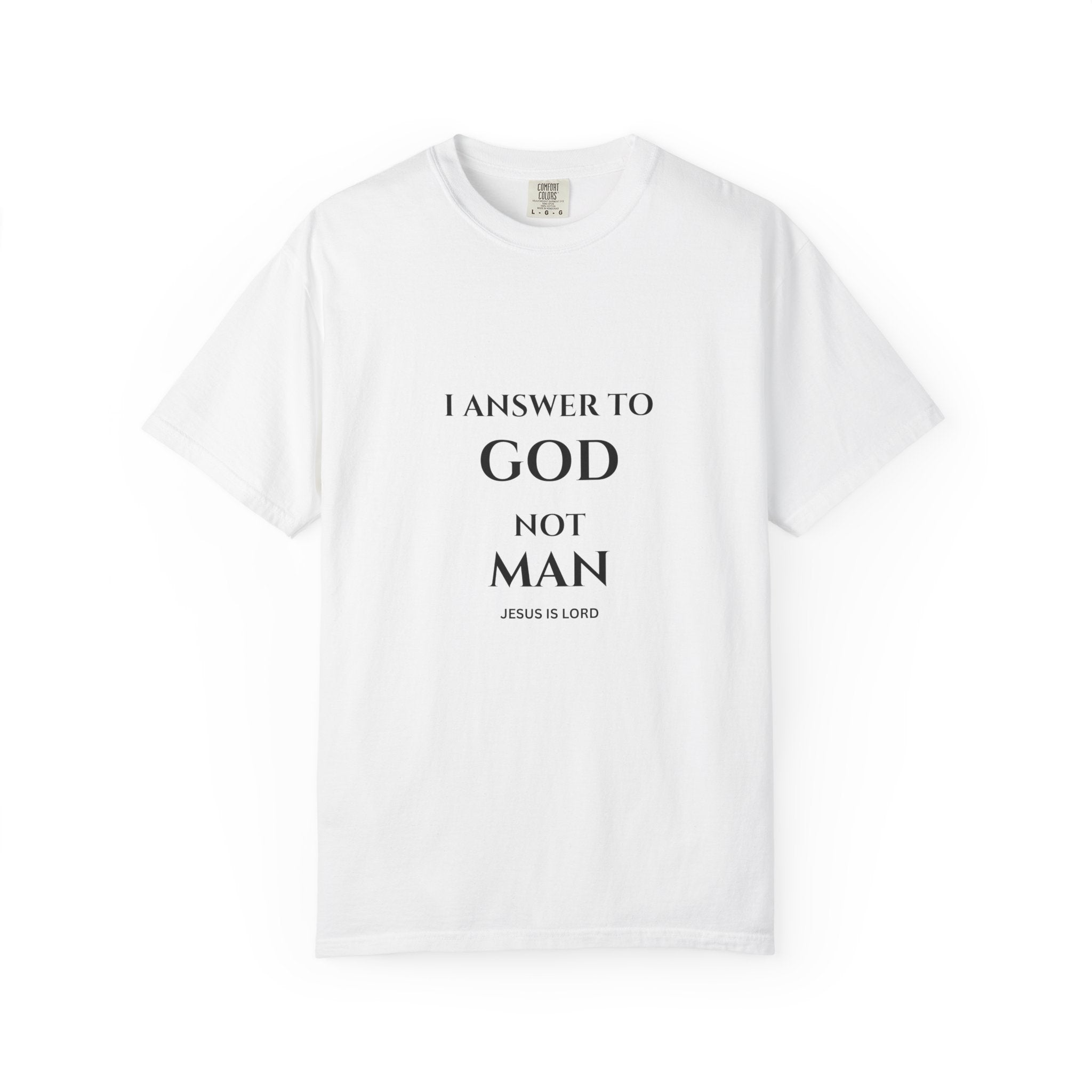 I Answer To God, Not Man – Christian Faith T-Shirt
