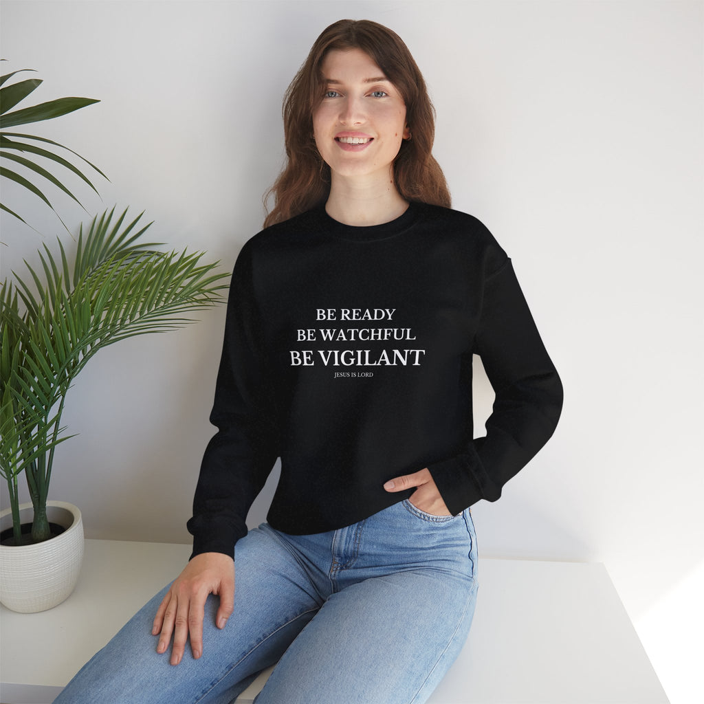 Be Ready. Be Watchful. Be Vigilant. – Black Crewneck