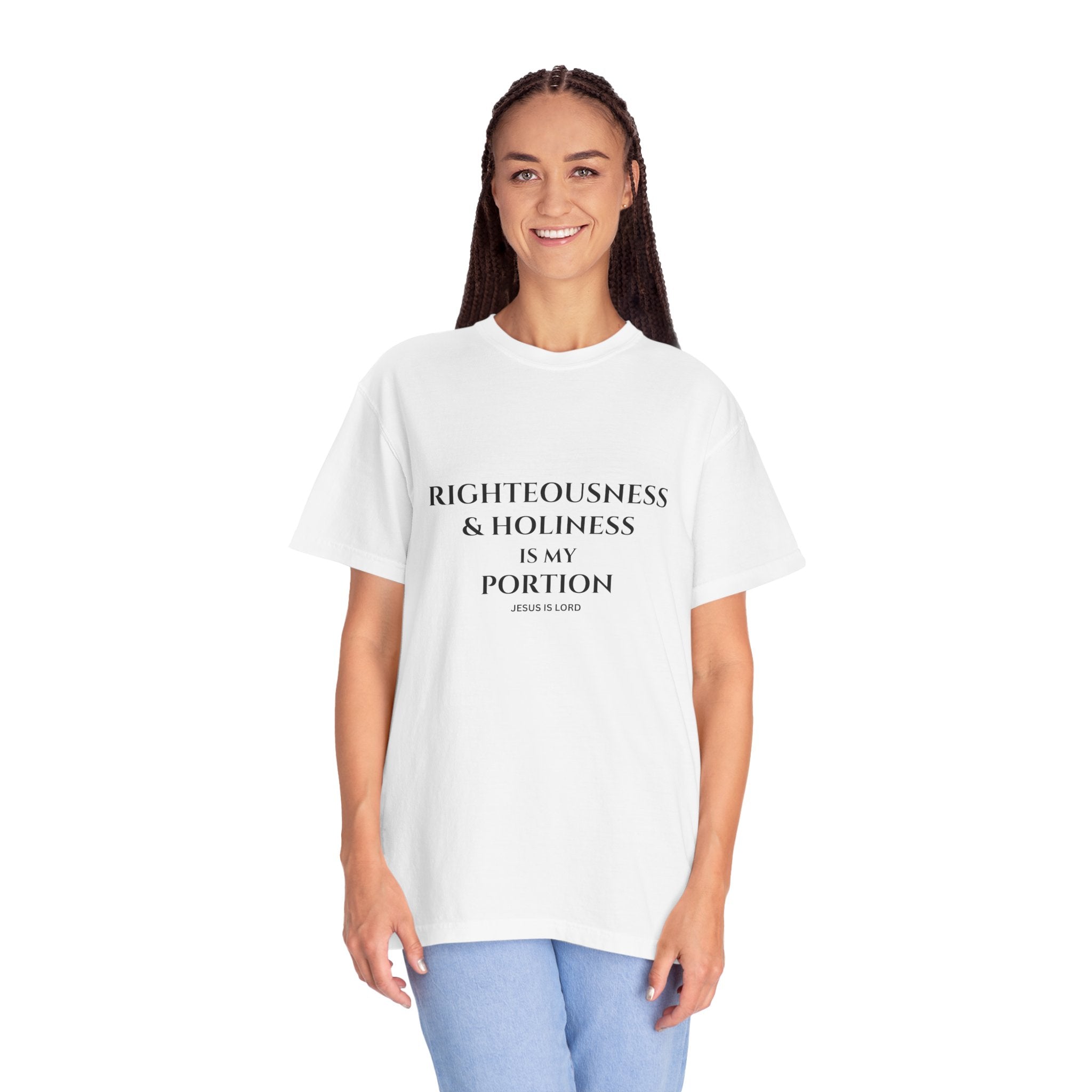 Righteousness & Holiness Is My Portion Christian T-Shirt | Faith-Based Unisex Tee
