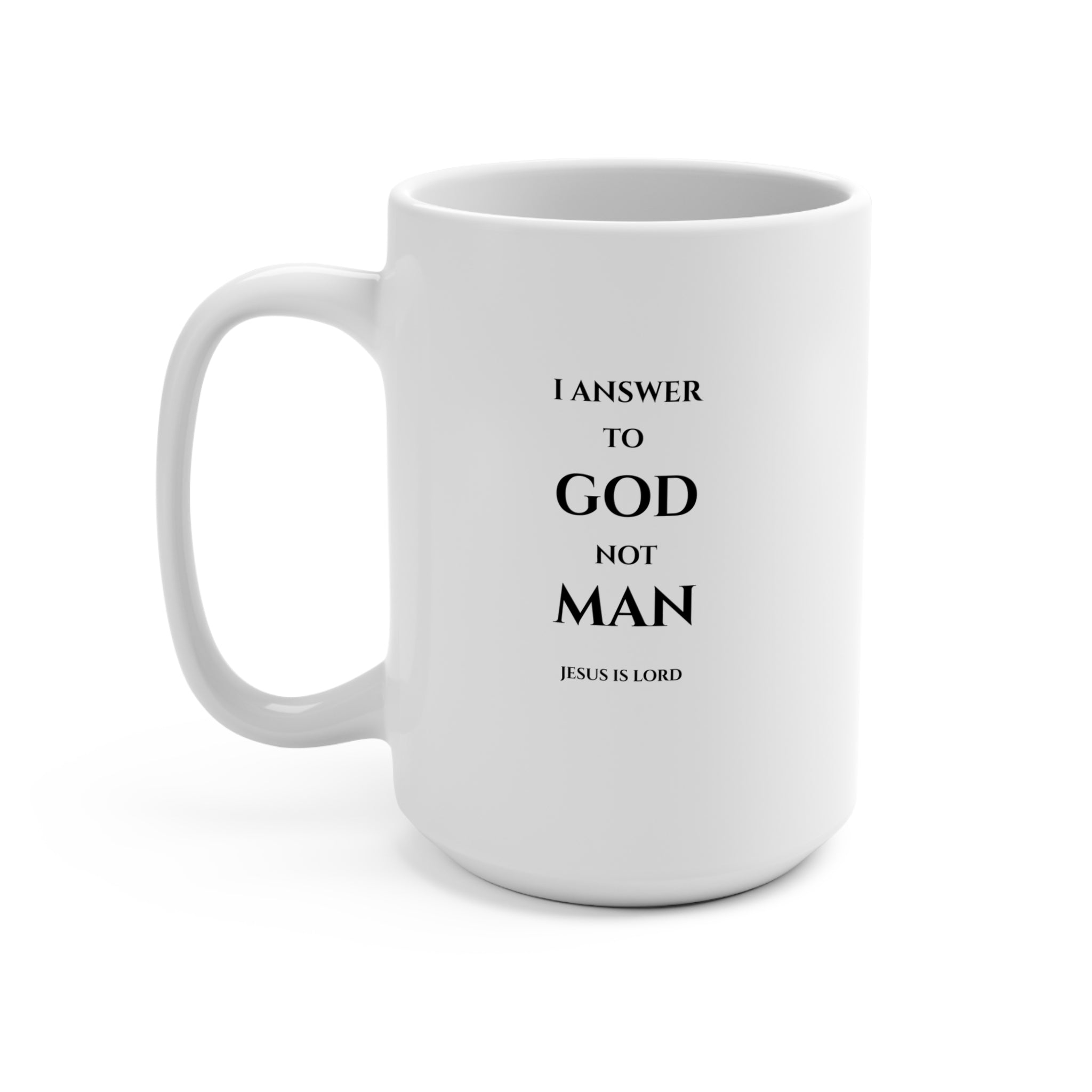 I Answer to God Not Man Mug | White 15oz Christian Mug