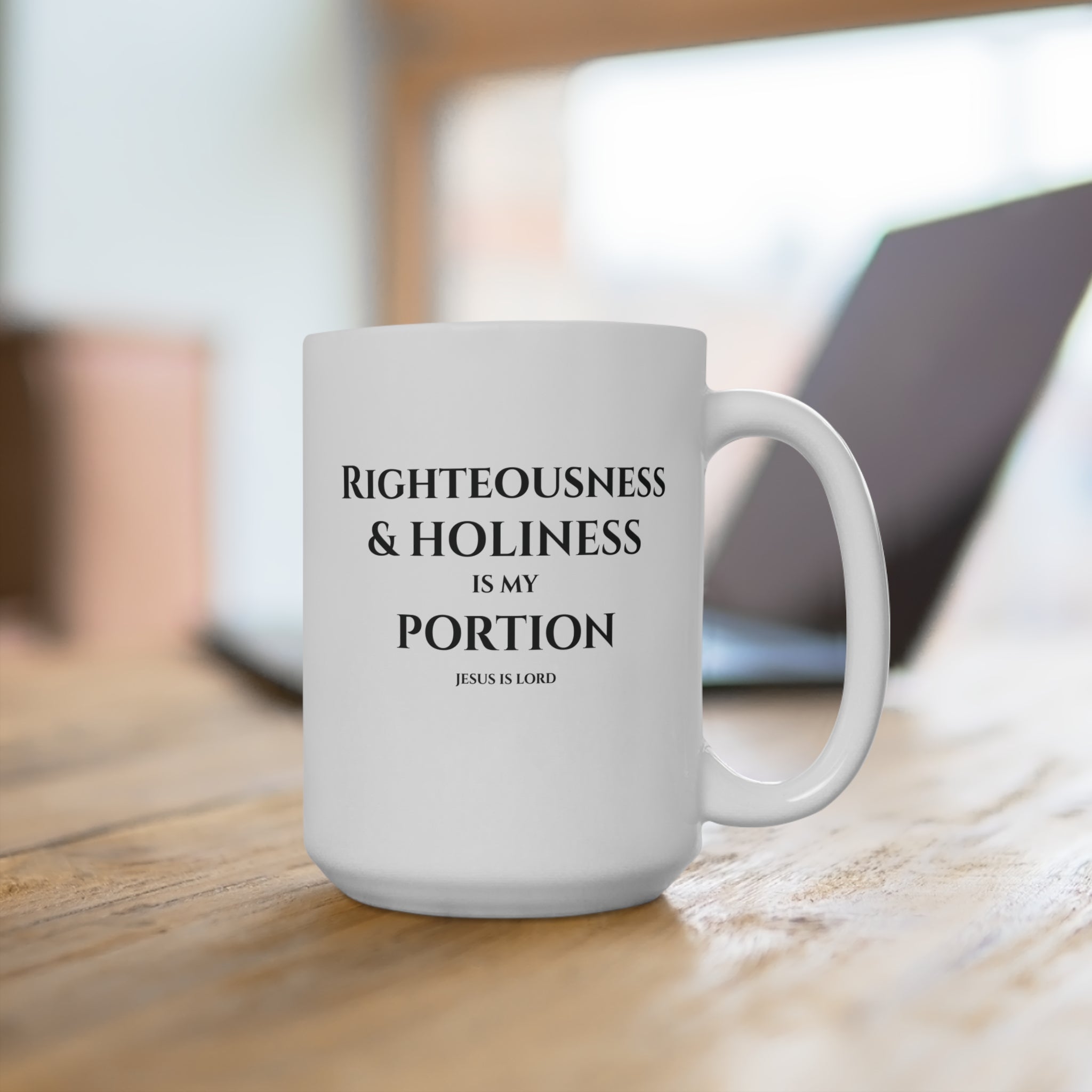 Righteousness & Holiness Is My Portion Mug | White 15oz Christian Mug