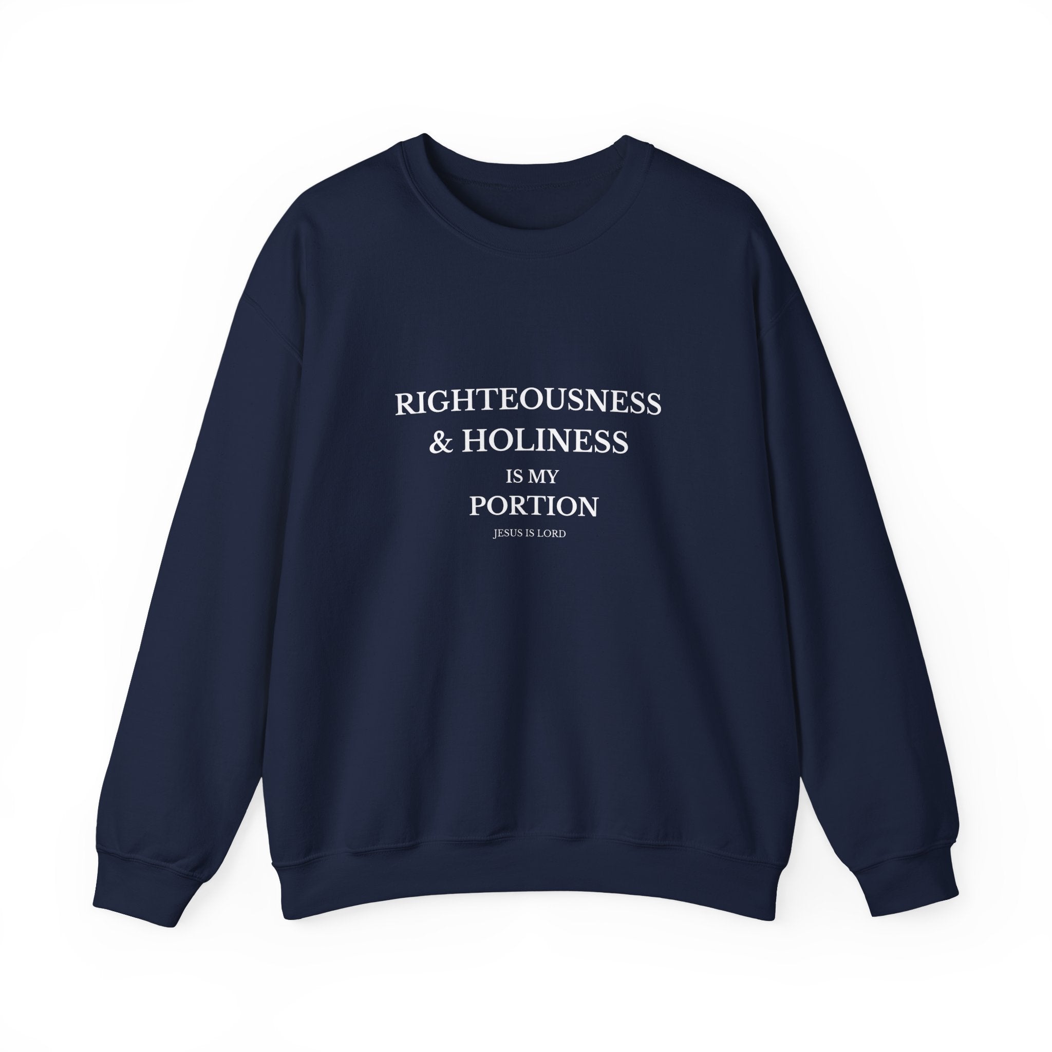 Righteousness & Holiness Is My Portion – Navy Crewneck