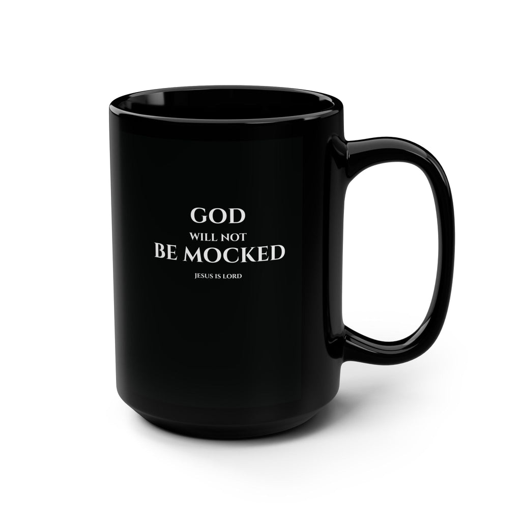 God Will Not Be Mocked – Black 15oz Christian Mug