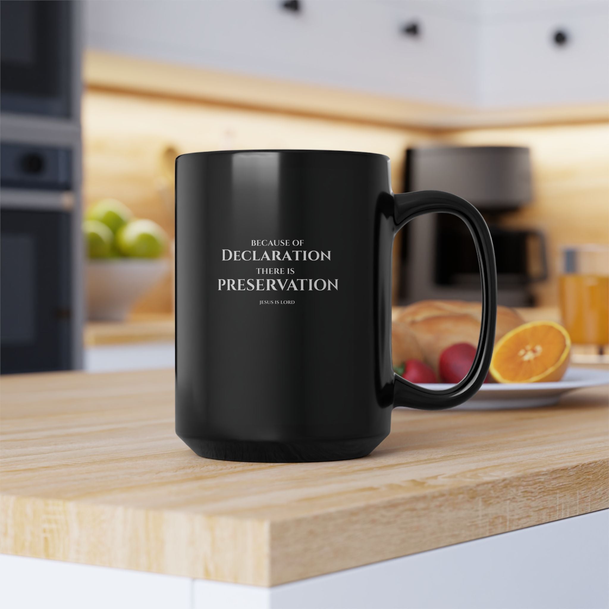 Because of Declaration There Is Preservation – Black 15oz Christian Mug