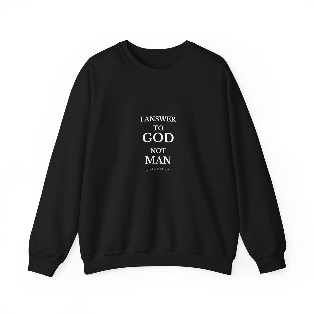 I Answer to God, Not Man – Black Crewneck