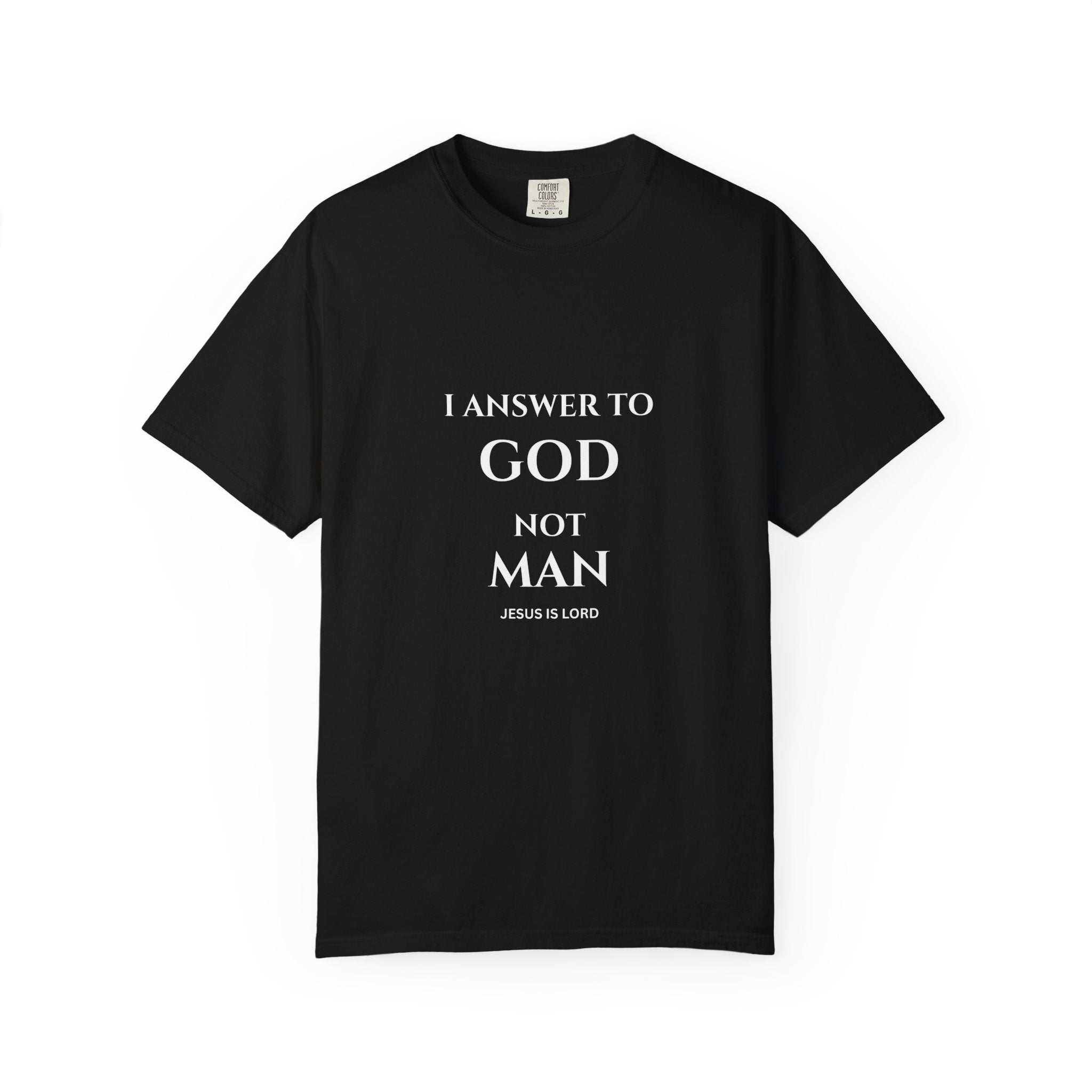 I Answer To God, Not Man – Christian Faith T-Shirt