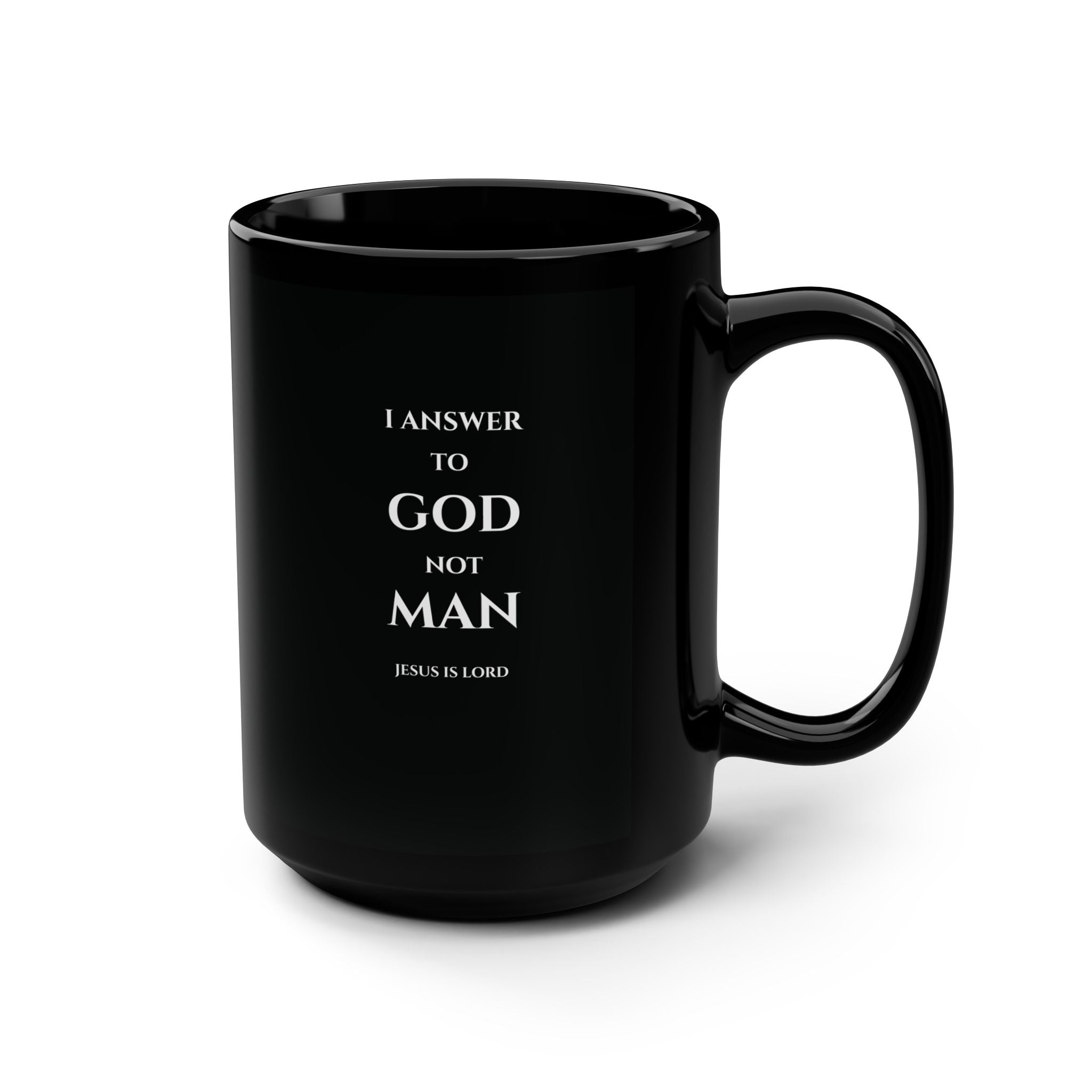 I Answer to God Not Man – Black 15oz Christian Mug