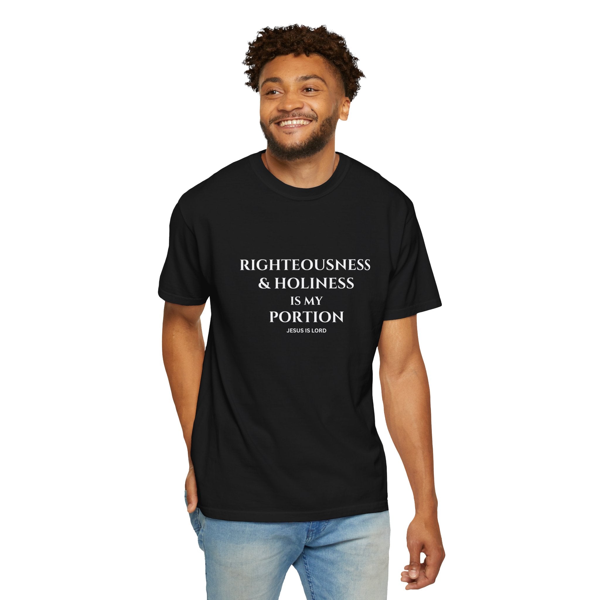 Righteousness & Holiness Is My Portion Christian T-Shirt | Faith-Based Unisex Tee